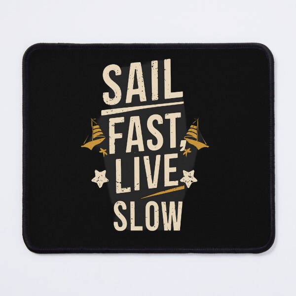 Item preview, Sail Fast Live Slow designed and sold by Dilwish5.