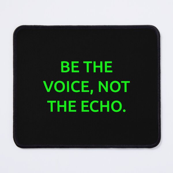 Item preview, Be the voice, not the echo. designed and sold by IMCDT.