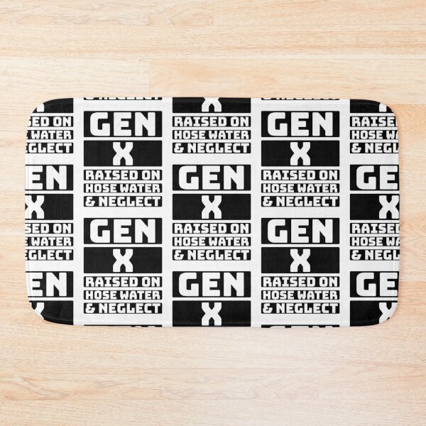 Item preview, Gen x raised on hose water and neglect. designed and sold by Taans-Creation.