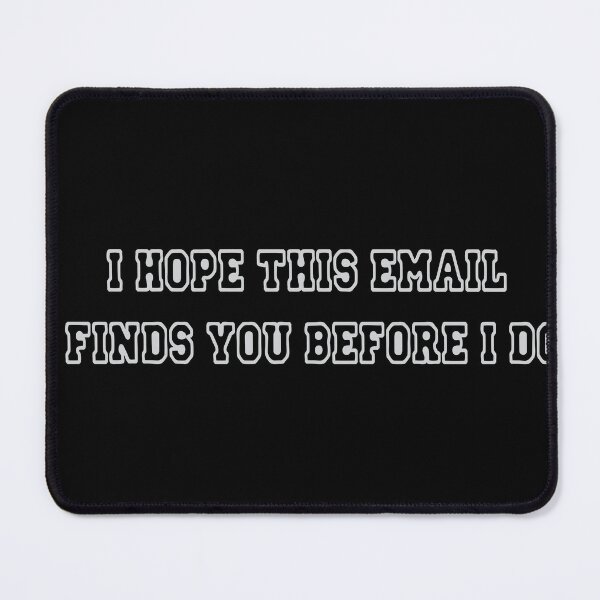 Item preview, Hope This Email Finds You Before I Do - Sarcastic Typography Tee designed and sold by MAEN00.
