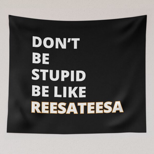 Item preview, Don't be stupid Be like RessaTeesa designed and sold by CyberArtistOne.