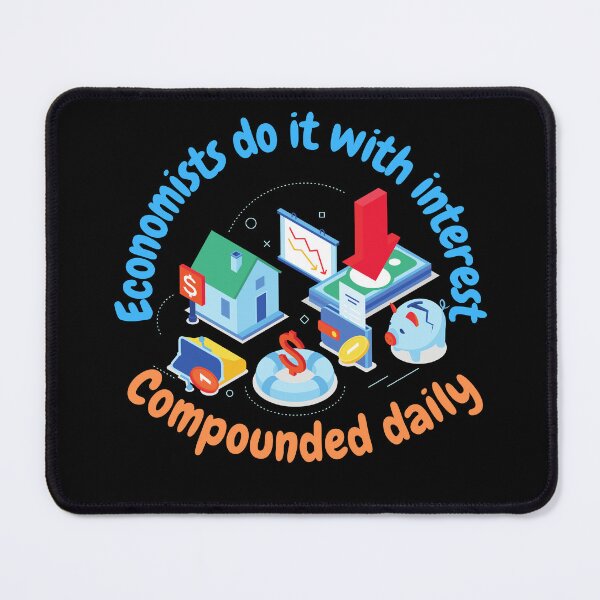Item preview, Economists do it with interest, compounded daily, funny economics designed and sold by NoetherSym.
