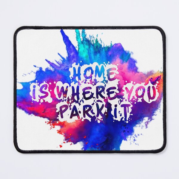 Item preview, HOME IS WHERE YOU PARK IT designed and sold by abderrazak barahou.