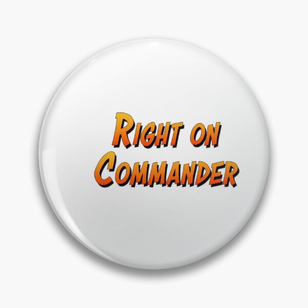 Item preview, Right on commander designed and sold by fireytoad.