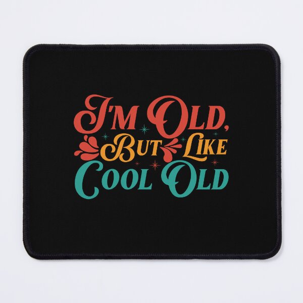 Item preview, Funny I'm Old But Like Cool Old Funny Sarcastic Gift designed and sold by 07Art.