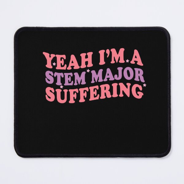 Item preview, Yeah I'm a STEM Major - Suffering Funny Stem Major Lover Design designed and sold by Empiredesigner3.