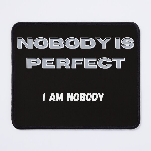 Item preview, Nobody is Perfect - I am Nobody, cheeky saying, fun shirt, funny motif designed and sold by CorvusLunaArt.