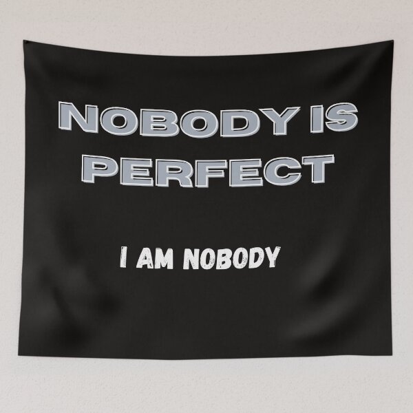Item preview, Nobody is Perfect - I am Nobody, cheeky saying, fun shirt, funny motif designed and sold by CorvusLunaArt.