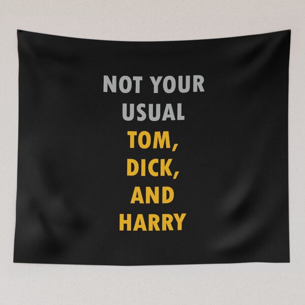 Item preview, Not Your Usual Tom, Dick, And Harry designed and sold by ShubhankarK.