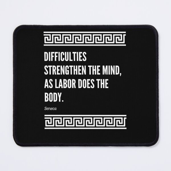 Item preview, difficulties strengthen the mind as labor does the body designed and sold by AncientAccent.
