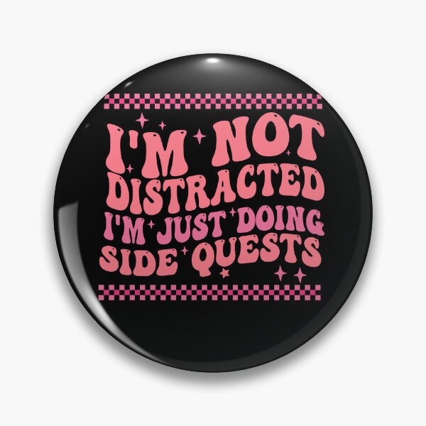 Item preview, I'm not distracted I'm just doing side quests designed and sold by Empiredesigner3.
