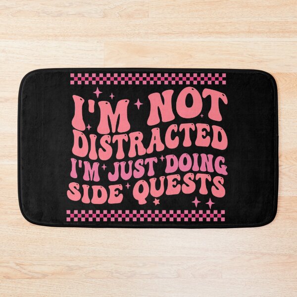 Item preview, I'm not distracted I'm just doing side quests designed and sold by Empiredesigner3.