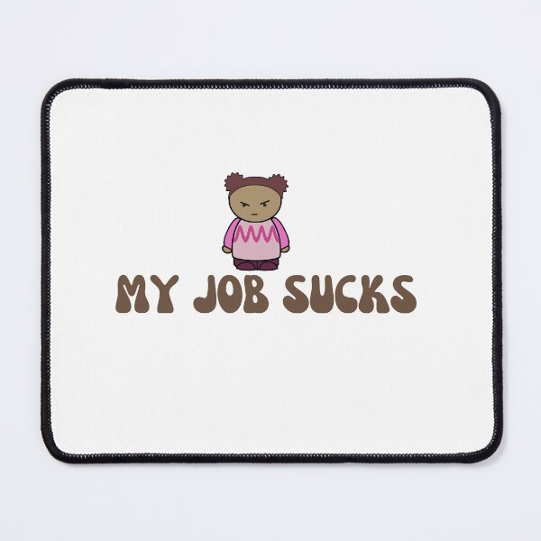 Item preview, My Job Sucks designed and sold by Seoul Mates.