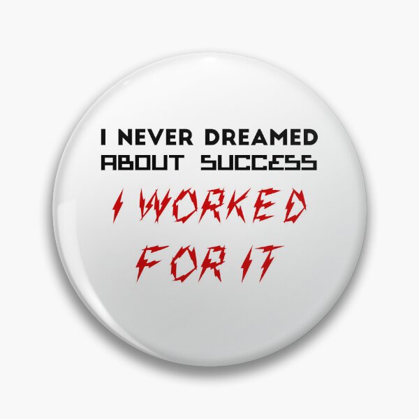 Item preview, I never dreamed about success. I worked for it designed and sold by 101univers.