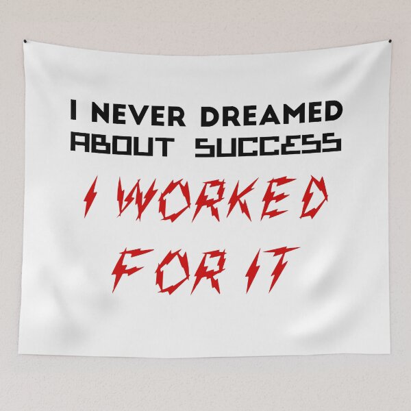 Item preview, I never dreamed about success. I worked for it designed and sold by 101univers.