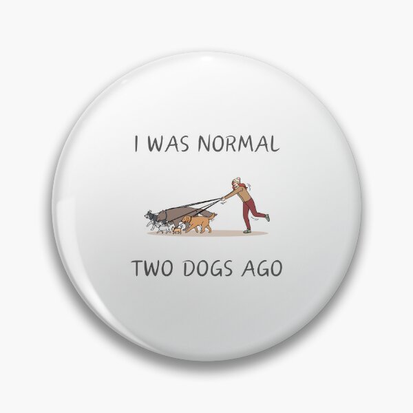 Item preview, I was normal two dogs ago, woman walking dogs. designed and sold by HappyNoireArt.