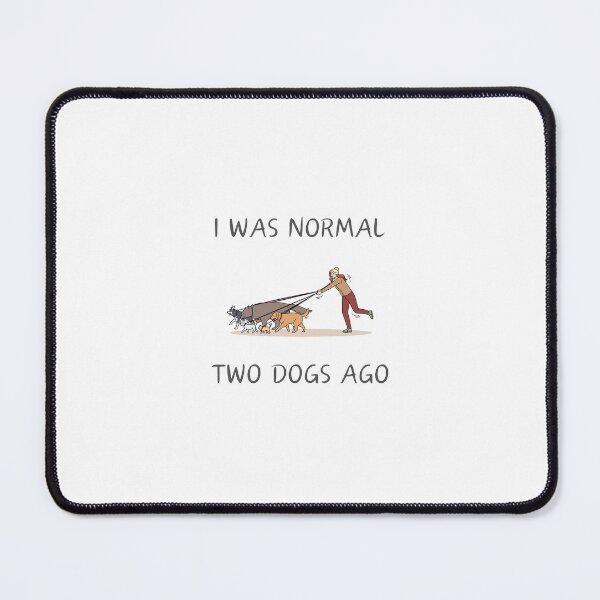 Item preview, I was normal two dogs ago, woman walking dogs. designed and sold by HappyNoireArt.