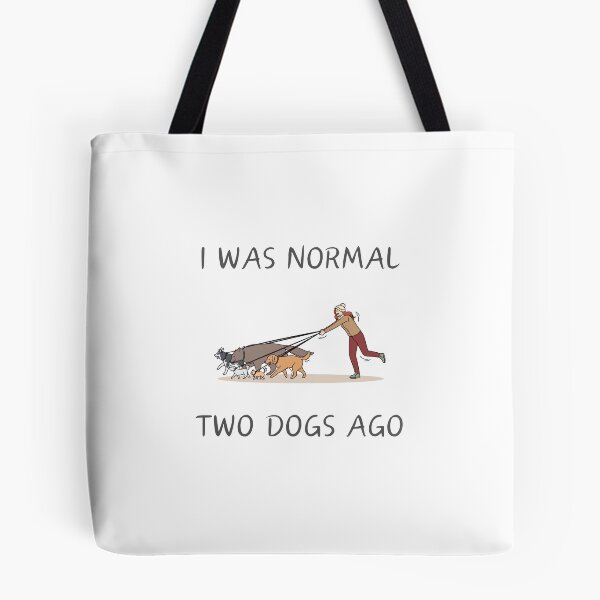 Item preview, I was normal two dogs ago, woman walking dogs. designed and sold by HappyNoireArt.