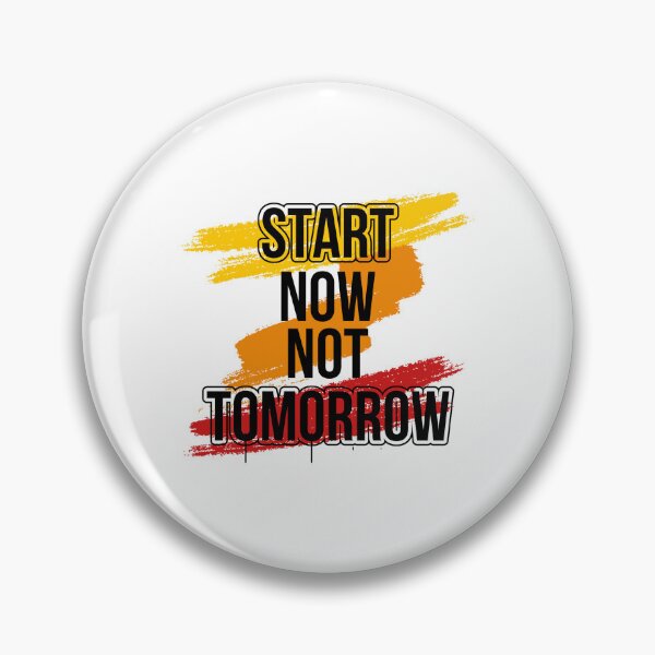 Item preview, Start now no tomorrow designed and sold by ShopMaxiDesigns.