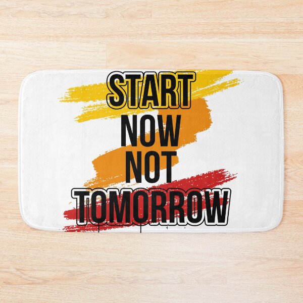 Item preview, Start now no tomorrow designed and sold by ShopMaxiDesigns.