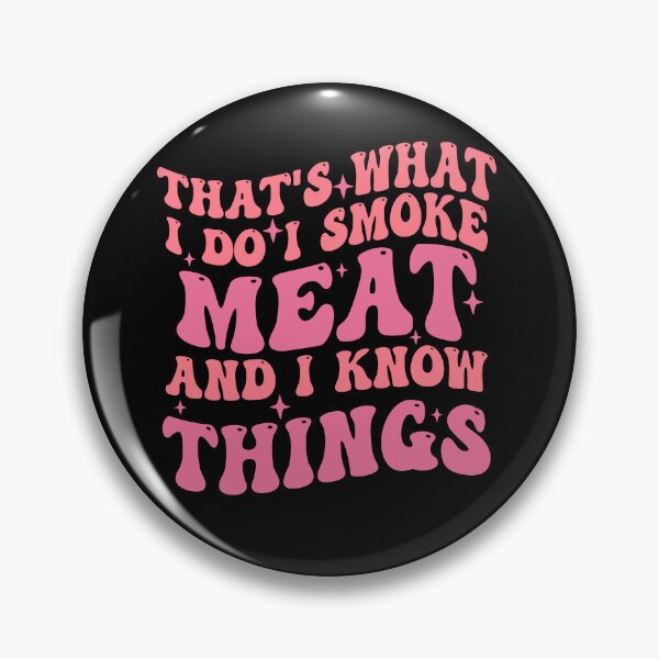 Item preview, That's what i do I Smoke Meat And I Know Things designed and sold by Empiredesigner3.