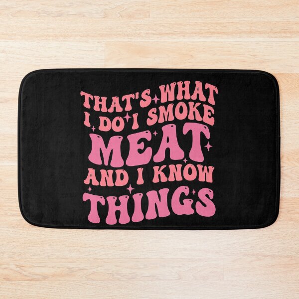 Item preview, That's what i do I Smoke Meat And I Know Things designed and sold by Empiredesigner3.