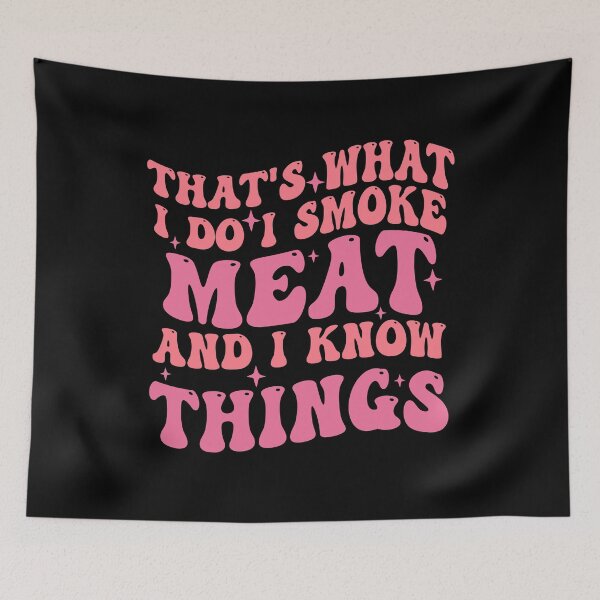Item preview, That's what i do I Smoke Meat And I Know Things designed and sold by Empiredesigner3.