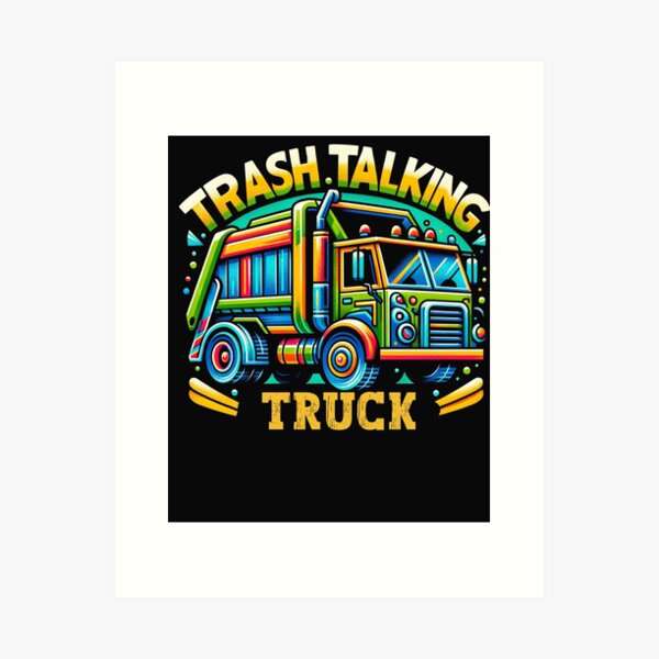 Item preview, GARBAGE TRUCK funny quote trash talking truck designed and sold by KarolRuszczyk.