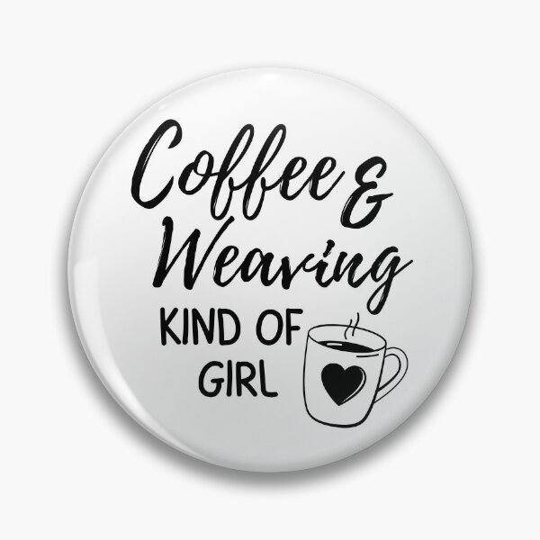 Item preview, Coffee & weaving kind of girl designed and sold by TheGreenGoat.
