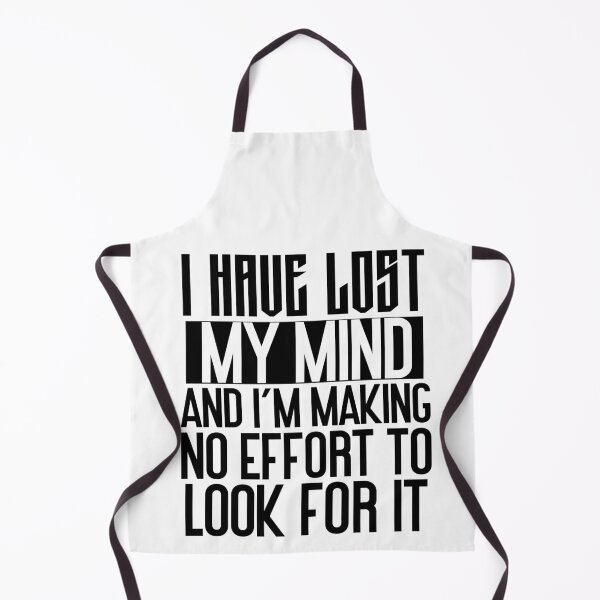 Item preview, I have lost my mind and I'm making no effort to look for it designed and sold by Empiredesigner3.