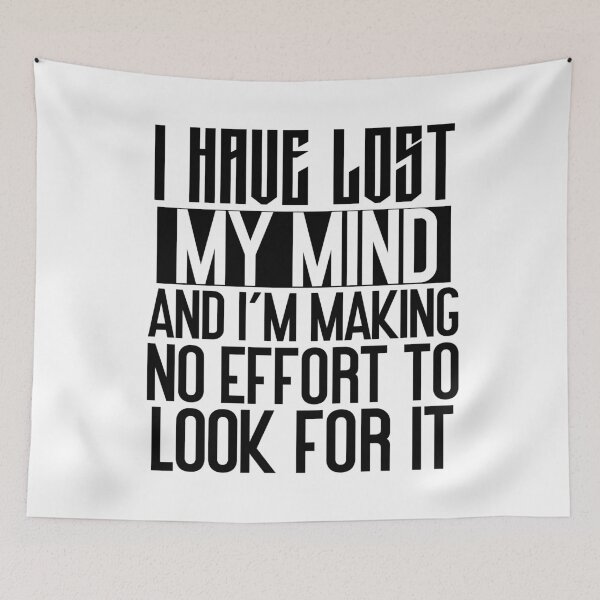 Item preview, I have lost my mind and I'm making no effort to look for it designed and sold by Empiredesigner3.