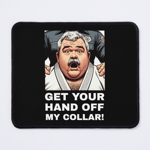 Item preview, Funny BJJ Get your hands off my collar! designed and sold by DemandChaos.
