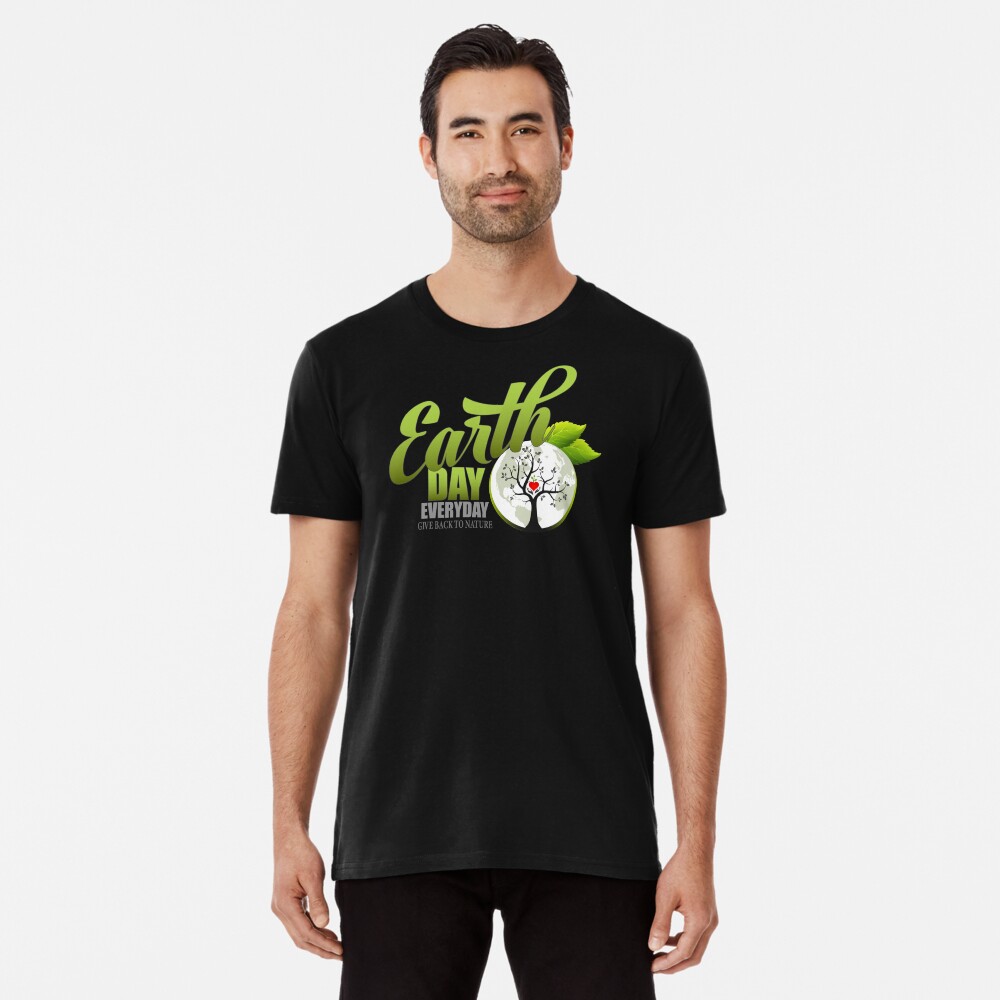 Give Back to Nature - Earth Day Everyday Premium T-Shirt
