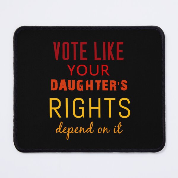 Item preview, Vote Like Your Daughter's Future Depends on It , Funny Vote  designed and sold by STREET  STORE.