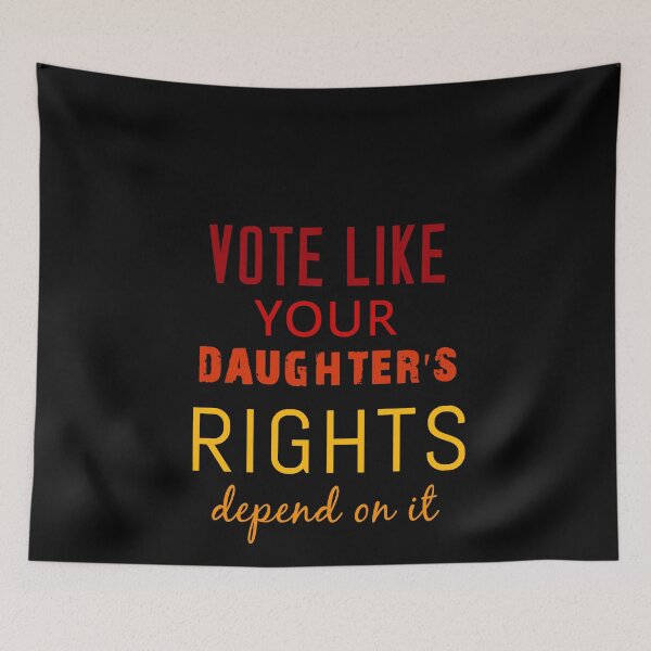 Item preview, Vote Like Your Daughter's Future Depends on It , Funny Vote  designed and sold by STREET  STORE.