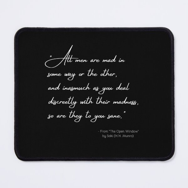 Item preview, A Quote about Madness from "The Open Window" by Saki (H.H. Munro) designed and sold by Poemit.