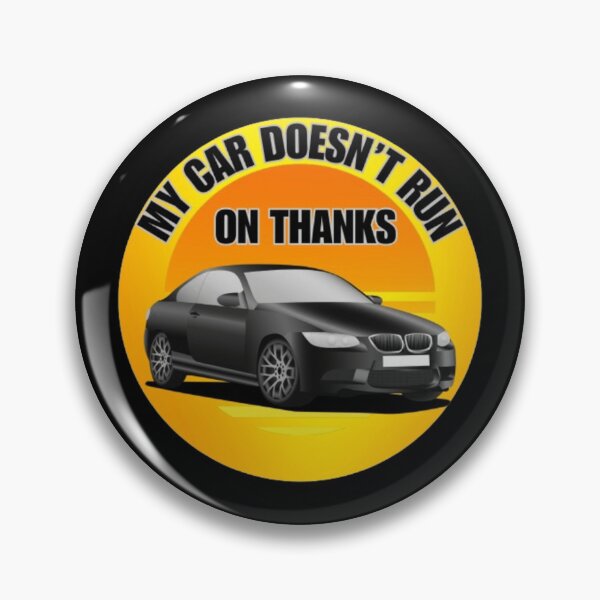Item preview, My Car Doesn't Run on Thanks  designed and sold by TGAL2.