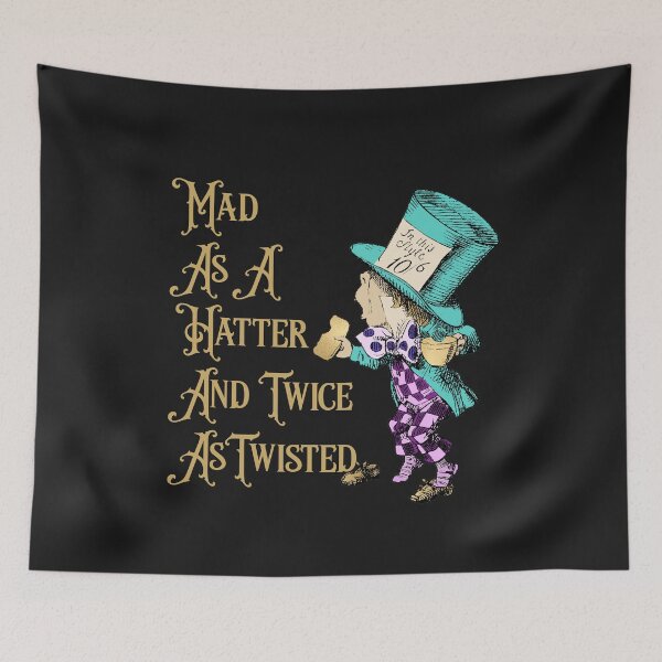 Item preview, Alice in Wonderland: Mad as a Hatter and Twice as Twisted designed and sold by JosAwestuff.