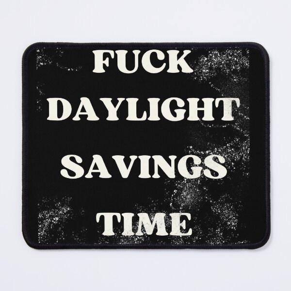 Item preview, F** daylight savings time designed and sold by NexCreation.