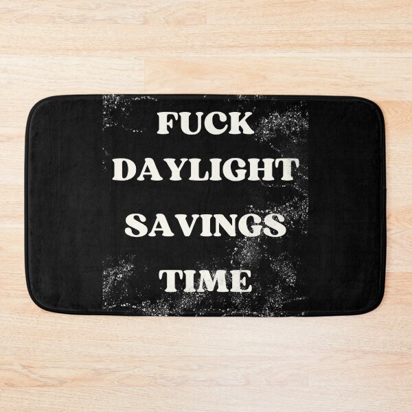 Item preview, F** daylight savings time designed and sold by NexCreation.