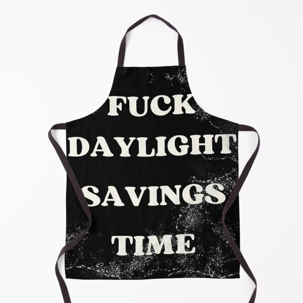 Item preview, F** daylight savings time designed and sold by NexCreation.
