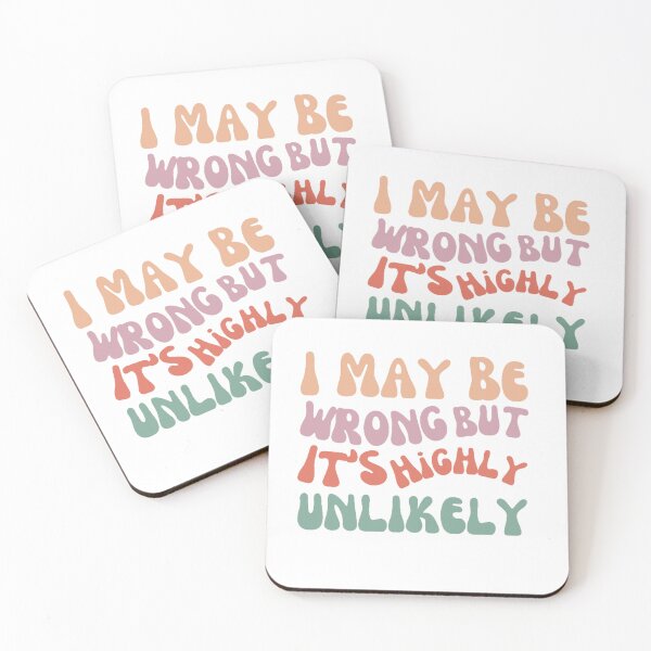 Item preview, I May Be  Wrong But  It's Highly  Unlikely Sarcastic Slogan Funny   designed and sold by Vignola7.