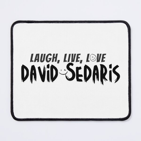Item preview, David Sedaris Essential T-Shirt , Lough, Live, Love designed and sold by tech-rex.