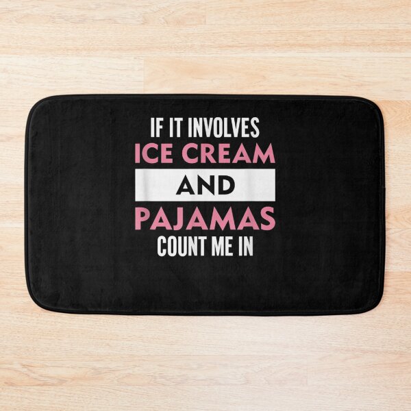 Item preview, If it involves Ice Cream and Pyjamas then count me in designed and sold by ARTX4ART.