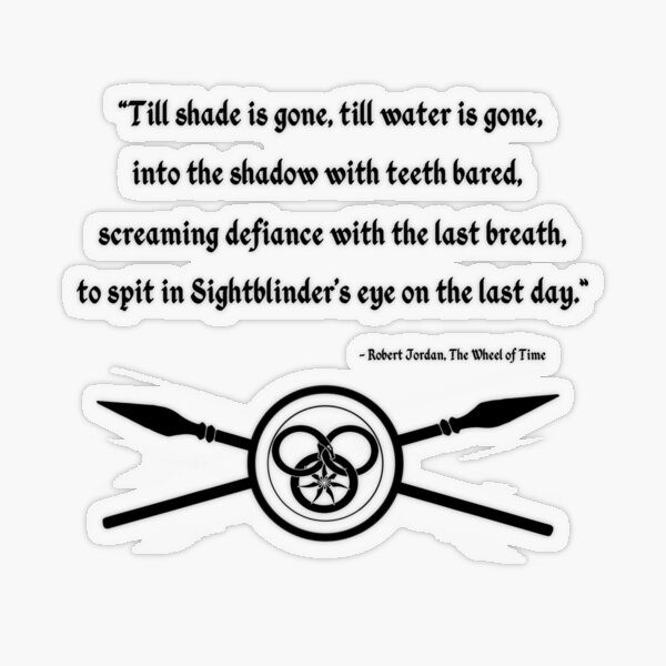 Till shade is gone, Aiel quote from The Wheel of Time Transparent Sticker