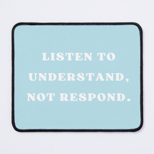 Item preview, Listen to understand, not respond.  designed and sold by Empathy is Badass.