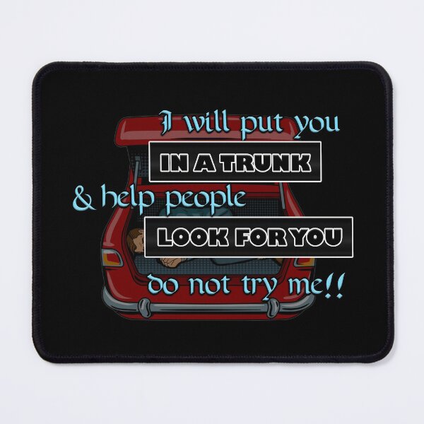 Item preview, "I will put you in a trunk" funny quote designed and sold by JadeRyder.