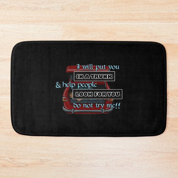 Item preview, "I will put you in a trunk" funny quote designed and sold by JadeRyder.