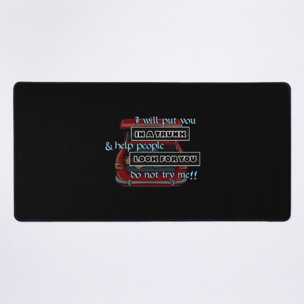 Item preview, "I will put you in a trunk" funny quote designed and sold by JadeRyder.