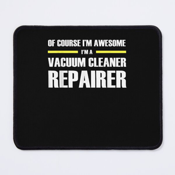 Item preview, I'm Awesome Vacuum Cleaner Repairer designed and sold by ARTX4ART.